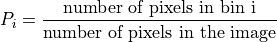 P_i = \frac{\text{number of pixels in bin i}}{\text{number of pixels in the image}}