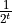 \frac{1}{2^t}