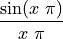 \frac{\sin(x\ \pi)}{x\ \pi}