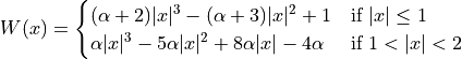 W(x) =
\begin{cases}
 (\alpha + 2)|x|^3 - (\alpha + 3) |x|^2 + 1           & \text{if } |x| \leq 1 \\
 \alpha |x|^3 - 5\alpha |x|^2 + 8\alpha |x| - 4\alpha & \text{if } 1 < |x| < 2
\end{cases}
