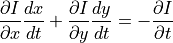 \frac{\partial I}{\partial x} \frac{dx}{dt} + \frac{\partial I}{\partial y} \frac{dy}{dt} = - \frac{\partial I}{\partial t}
