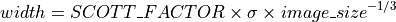 width = SCOTT\_FACTOR \times \sigma \times image\_size^{-1/3}